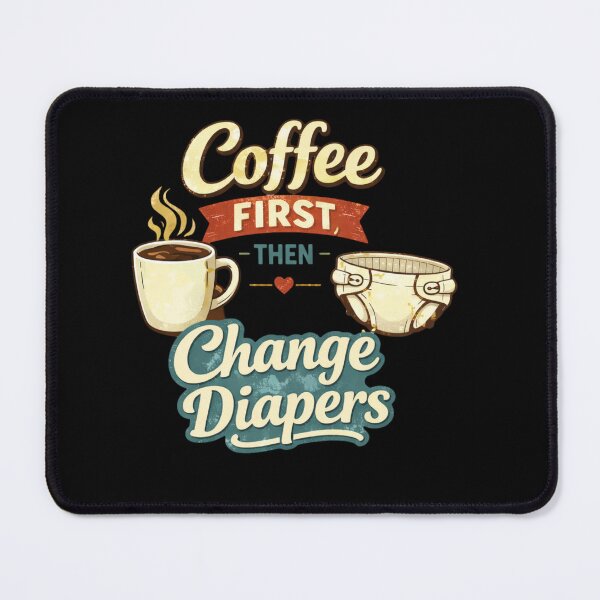 Item preview, Coffee First Then Change Diapers – Funny Parenting Design | Funny Parenting Coffee Lover Gift designed and sold by EichStore.