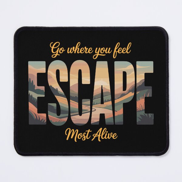 Item preview, Go Where You Feel Most Alive – Escape Nature Travel Adventure Design designed and sold by PrintMastery.