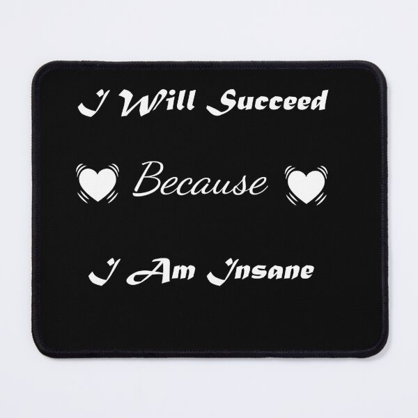 Item preview, Funny-I-Will-Succeed-Because-I-Am-Insane-Motivational  designed and sold by w66aboo.