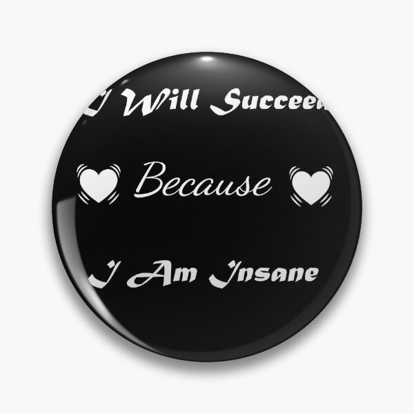 Item preview, Funny-I-Will-Succeed-Because-I-Am-Insane-Motivational  designed and sold by w66aboo.