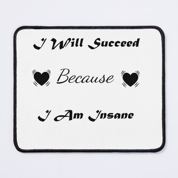 Item preview, Funny-I-Will-Succeed-Because-I-Am-Insane-Motivational  designed and sold by w66aboo.