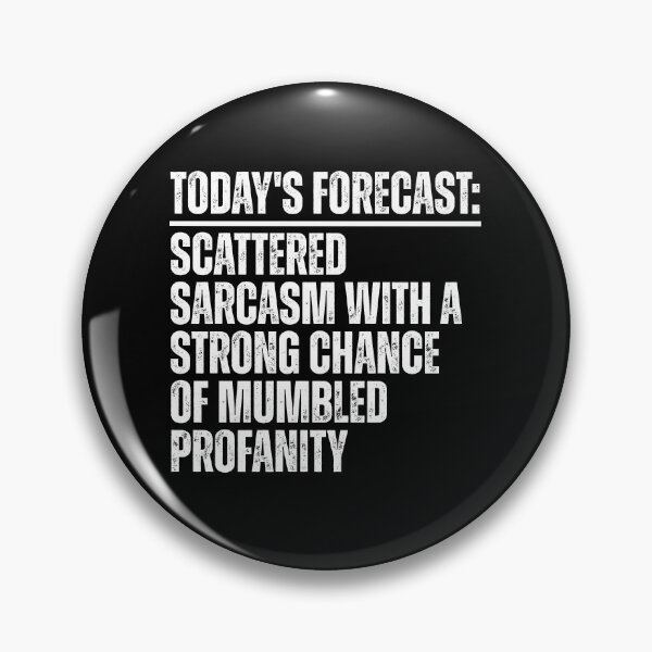 Item preview, TODAY'S FORECAST: SCATTERED SARCASM WITH A STRONG CHANCE OF MUMBLED PROFANITY designed and sold by Dondonmart.