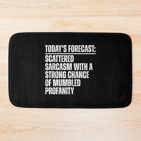 Item preview, TODAY'S FORECAST: SCATTERED SARCASM WITH A STRONG CHANCE OF MUMBLED PROFANITY designed and sold by Dondonmart.