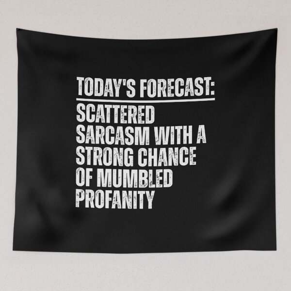 Item preview, TODAY'S FORECAST: SCATTERED SARCASM WITH A STRONG CHANCE OF MUMBLED PROFANITY designed and sold by Dondonmart.