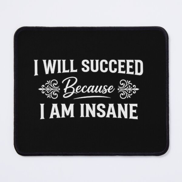 Item preview, Copy of Funny-I-Will-Succeed-Because-I-Am-Insane-Motivational  designed and sold by w66aboo.