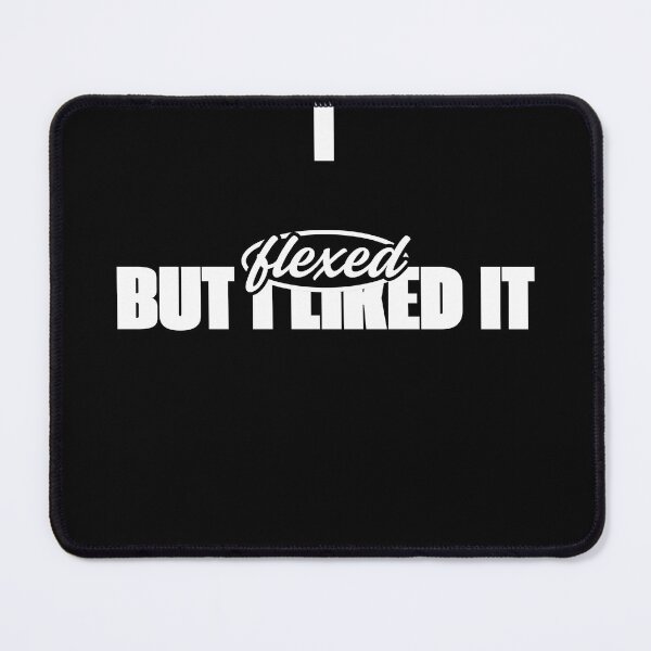 Item preview, I flexed but I liked it  designed and sold by Ironlaughs.