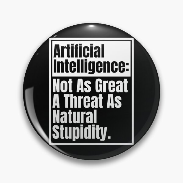 Item preview, Funny Sarcastic Artificial Intelligence Not As Great A Threat As Natural Stupidity designed and sold by Dondonmart.