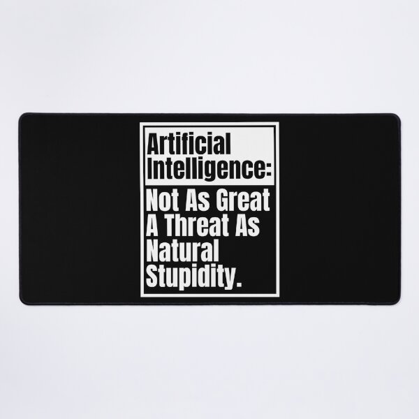 Item preview, Funny Sarcastic Artificial Intelligence Not As Great A Threat As Natural Stupidity designed and sold by Dondonmart.