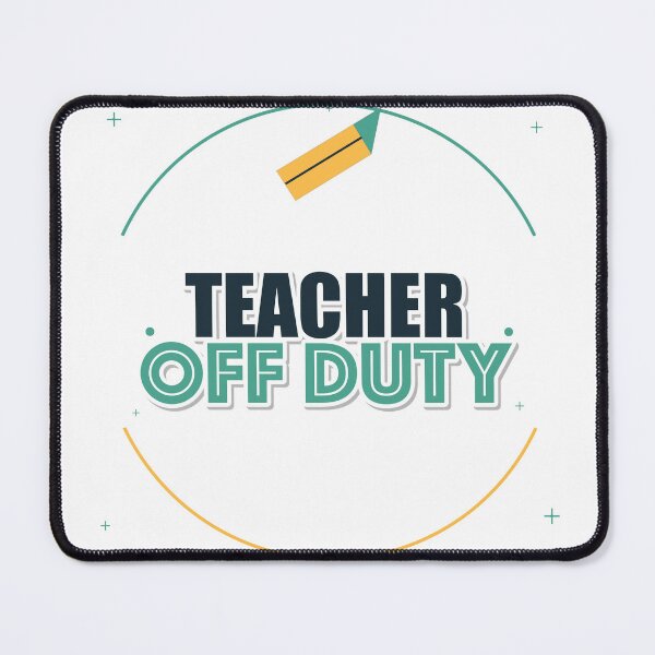 Item preview, Teacher Off Duty designed and sold by pumsquare.