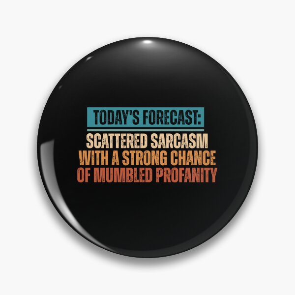 Item preview, TODAY'S FORECAST: SCATTERED SARCASM WITH A STRONG CHANCE OF MUMBLED PROFANITY designed and sold by Dondonmart.