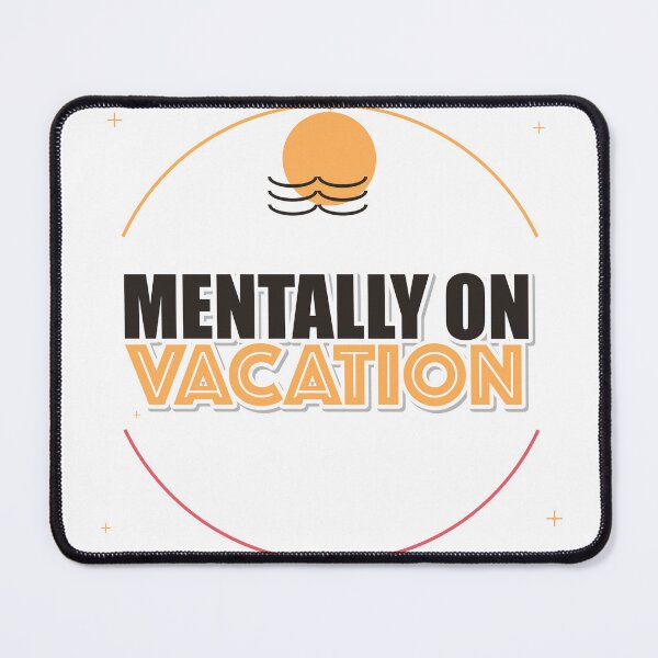 Item preview, Mentally On Vacation designed and sold by pumsquare.