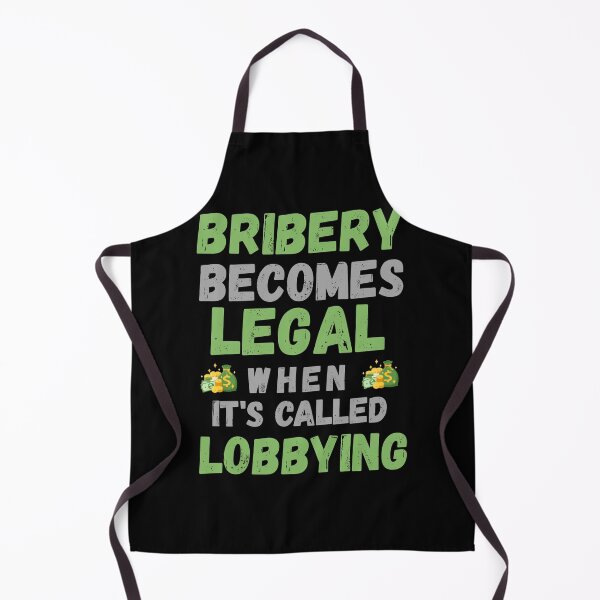 Item preview, bribery becomes legal, when it's called lobbying designed and sold by onum2018.