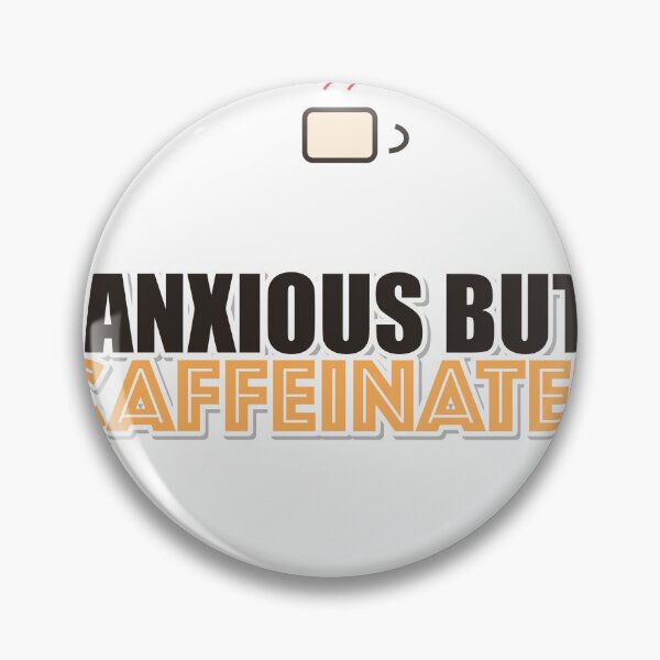 Item preview, Anxious But Caffeinated designed and sold by IllumeInk.
