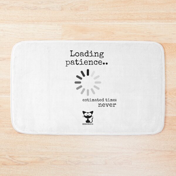 Item preview, Loading Patience Estimated Time Never - Funny Tech Sarcasm designed and sold by Error404!.