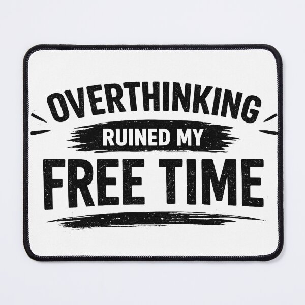 Item preview, Overthinking Ruined My Free Time – Funny Sarcastic Quote Design designed and sold by Hischers Solution.