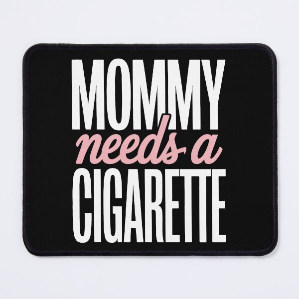 Item preview, Mommy Needs A Cigarette designed and sold by Millsoft.
