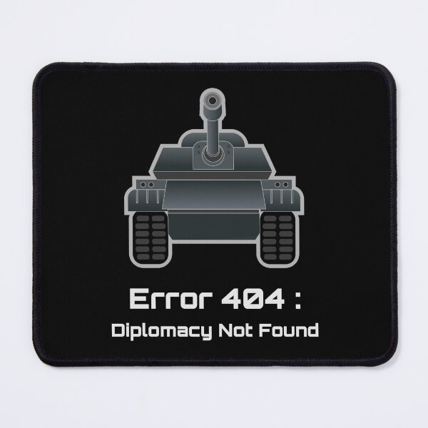 Item preview, Error 404 Tank Military Humor Diplomacy Not Found designed and sold by ElectroSphere46.
