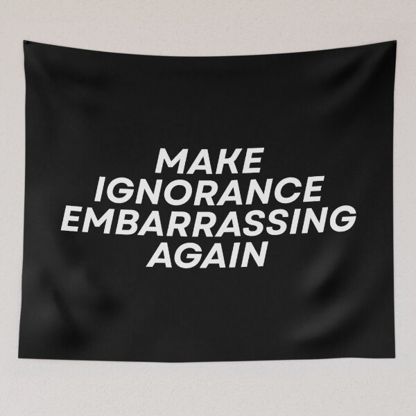 Item preview, Make ignorance embarrassing again designed and sold by Dondonmart.