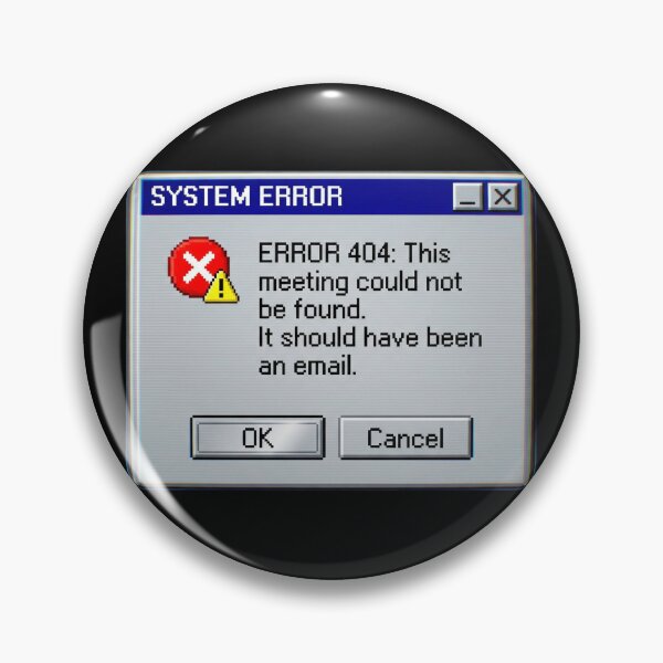 Item preview, ERROR 404: This Meeting Should Have Been an Email Y2K Meme Retro Computer Glitch Design designed and sold by Im-Ara.