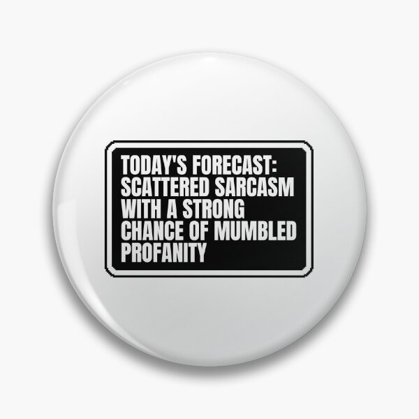 Item preview, TODAY'S FORECAST: SCATTERED SARCASM WITH A STRONG CHANCE OF MUMBLED PROFANITY designed and sold by Dondonmart.