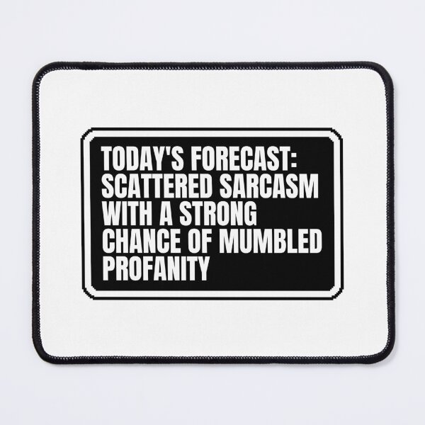 Item preview, TODAY'S FORECAST: SCATTERED SARCASM WITH A STRONG CHANCE OF MUMBLED PROFANITY designed and sold by Dondonmart.
