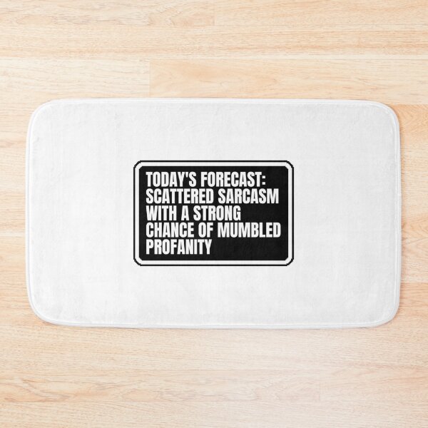 Item preview, TODAY'S FORECAST: SCATTERED SARCASM WITH A STRONG CHANCE OF MUMBLED PROFANITY designed and sold by Dondonmart.