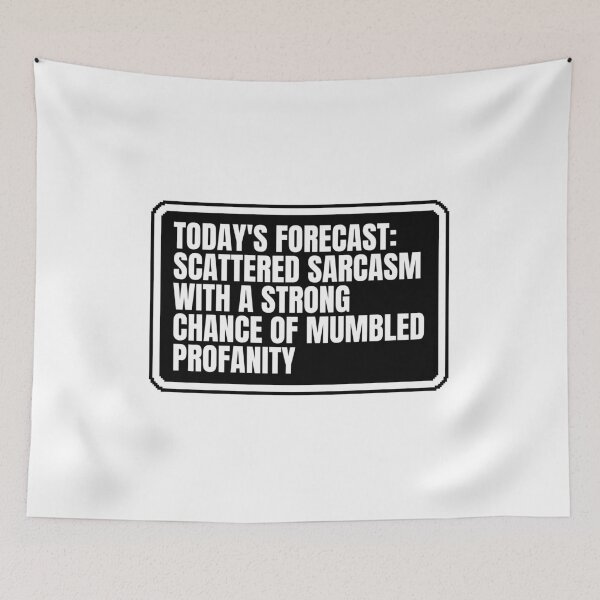 Item preview, TODAY'S FORECAST: SCATTERED SARCASM WITH A STRONG CHANCE OF MUMBLED PROFANITY designed and sold by Dondonmart.