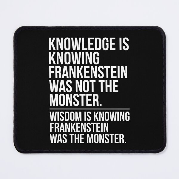 Item preview, Knowledge Is Knowing Frankenstein Was Not The Monster Wisdom designed and sold by Fenay Designs.