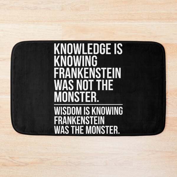 Item preview, Knowledge Is Knowing Frankenstein Was Not The Monster Wisdom designed and sold by Fenay Designs.