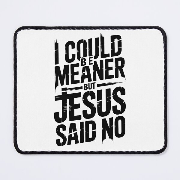 Item preview, I Could Be Meaner But Jesus Said No – Bold Distressed Christian Typography T-Shirt V2 designed and sold by DarylWelsh2024.