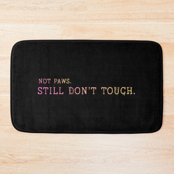 Item preview, Not Paws Still Don’t Touch Sarcastic Humor Design designed and sold by Im-Ara.