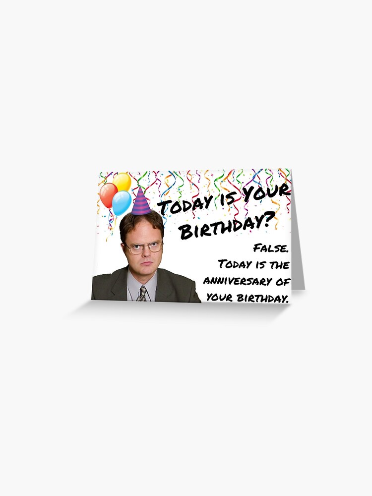 The Office, It is your birthday, Dwight Schrute, Gifts, Presents, Ideas  Greeting Card for Sale by Willow Days