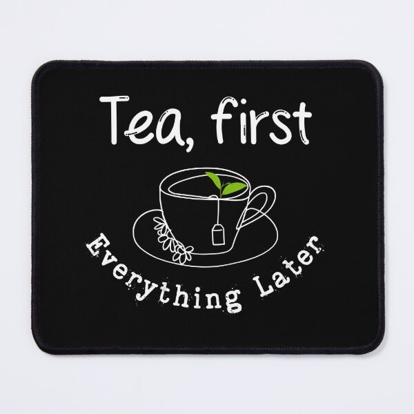 Item preview, Tea Lover Shirt – Tea First Everything Later – Funny Tea Quote – International Tea Day designed and sold by Im-Ara.