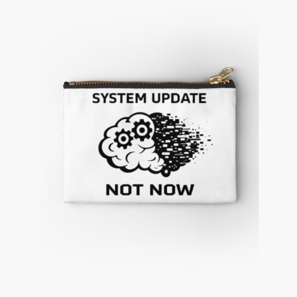 Item preview, System Update Not Now | Funny Brain Overload Design designed and sold by MS-DesignArt.