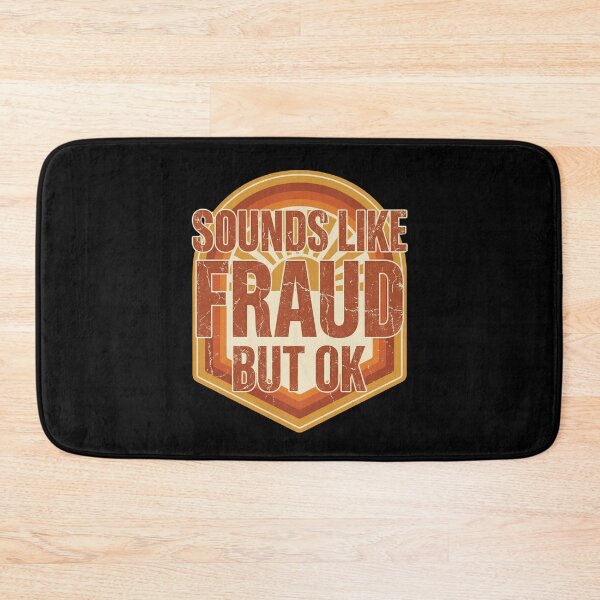 Item preview, Sounds Like Fraud But OK Funny Sarcastic Quote Office Humor designed and sold by Im-Ara.