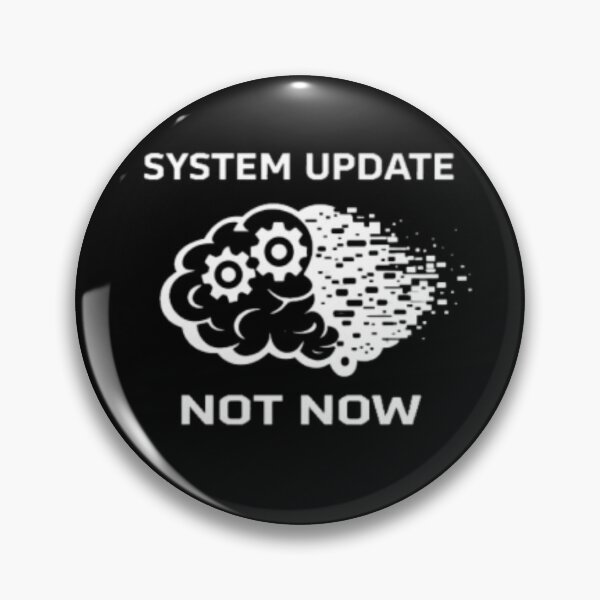 Item preview, System Update Not Now | Funny Brain Overload Design designed and sold by MS-DesignArt.