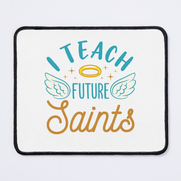 Item preview, I Teach Future Saints Catholic Teacher designed and sold by jaygo.