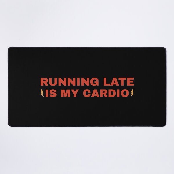 Item preview, Running Late Is My Cardio - Funny Quote designed and sold by SidTastic .