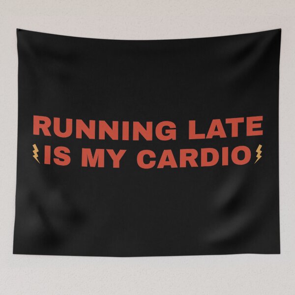 Item preview, Running Late Is My Cardio - Funny Quote designed and sold by SidTastic .