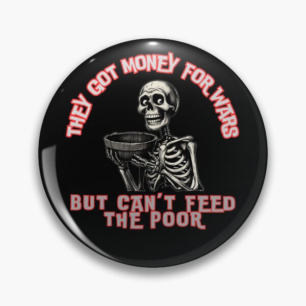 Item preview, They got money for wars, but can’t feed the poor. designed and sold by Stefrait-7.