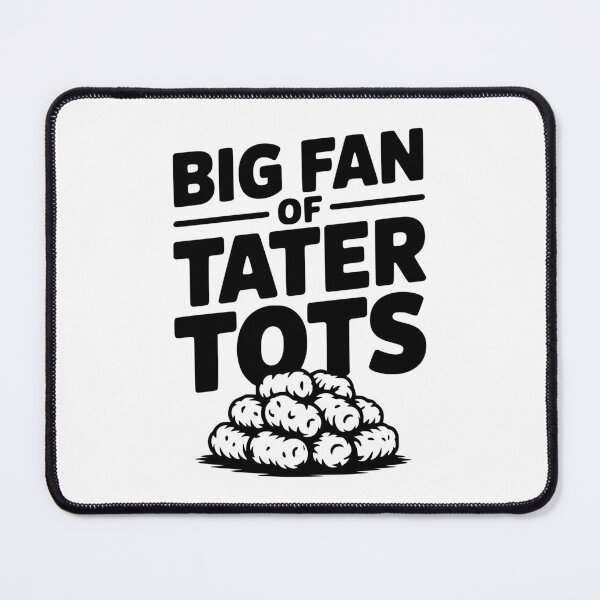 Item preview, Big Fan of Tater Tots designed and sold by Frank Ring.