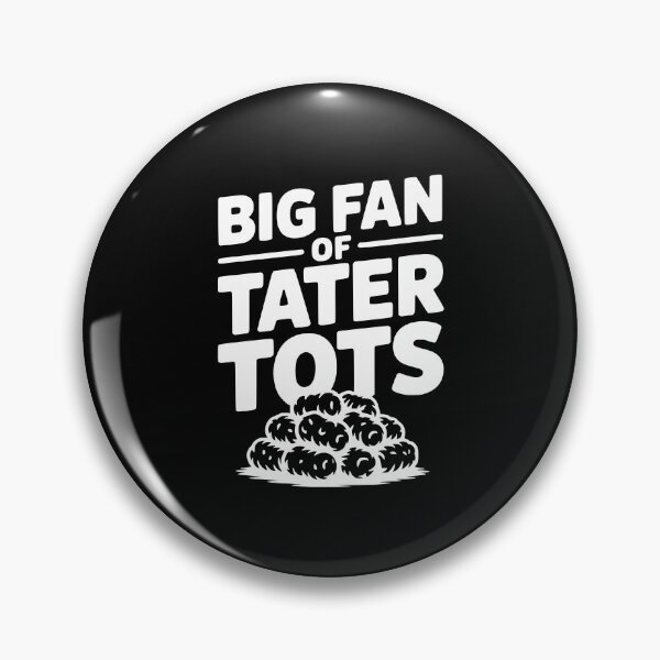 Item preview, Big Fan of Tater Tots designed and sold by Frank Ring.