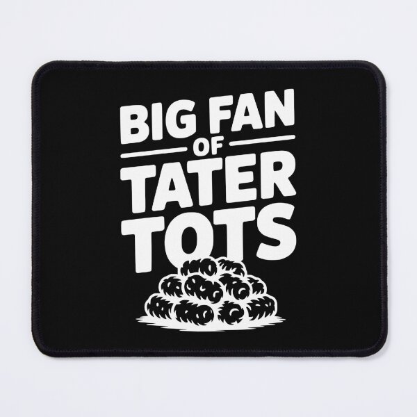 Item preview, Big Fan of Tater Tots designed and sold by Frank Ring.