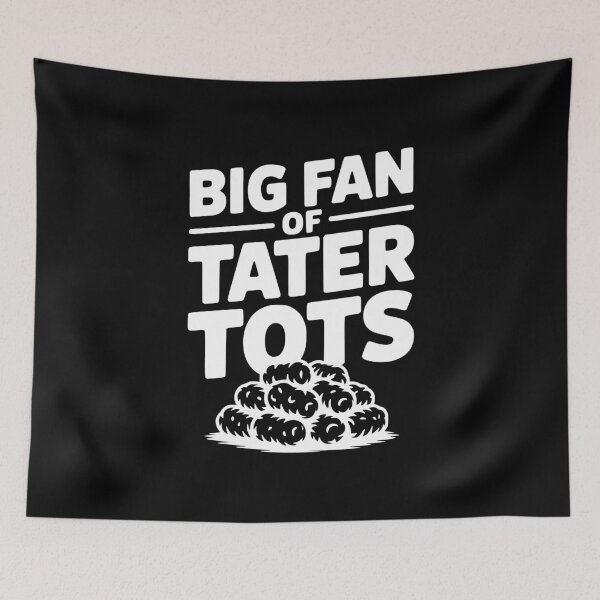 Item preview, Big Fan of Tater Tots designed and sold by Frank Ring.