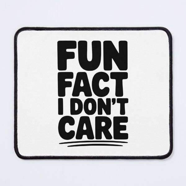 Item preview, Fun Fact I Don't Care designed and sold by Frank Ring.