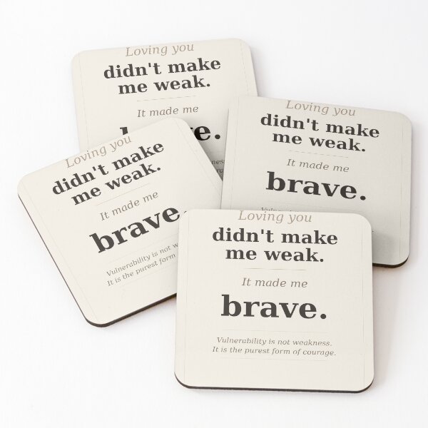 Item preview, Loving you didn't make me weak. It made me brave designed and sold by Conscious-love.