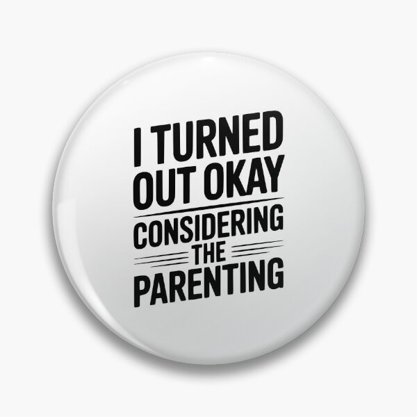 Item preview, I Turned Out Okay Considering The Parenting designed and sold by Frank Ring.