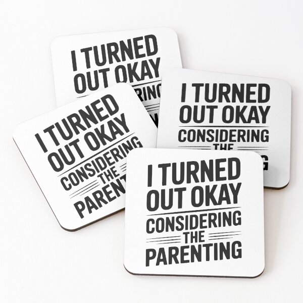 Item preview, I Turned Out Okay Considering The Parenting designed and sold by Frank Ring.