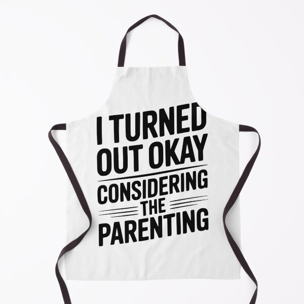 Item preview, I Turned Out Okay Considering The Parenting designed and sold by Frank Ring.