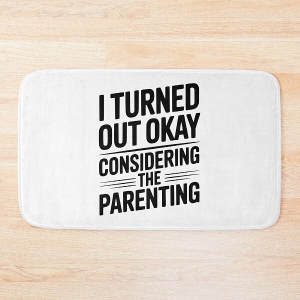 Item preview, I Turned Out Okay Considering The Parenting designed and sold by Frank Ring.
